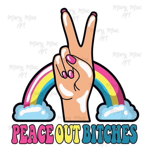 Peace out Bitches - Sublimation Transfer