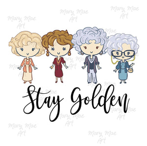 Stay Golden - Sublimation or HTV Transfer