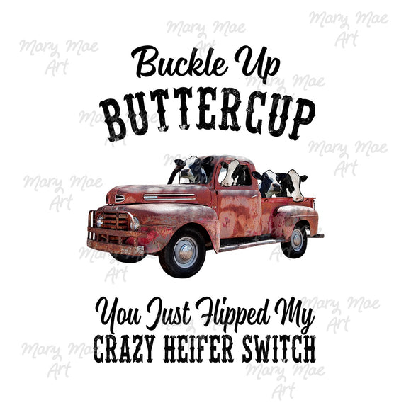 Buckle Up Buttercup - Sublimation or HTV Transfer