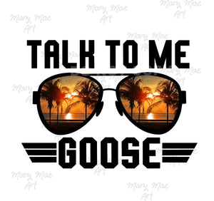 Talk to me Goose - Sublimation or HTV Transfer