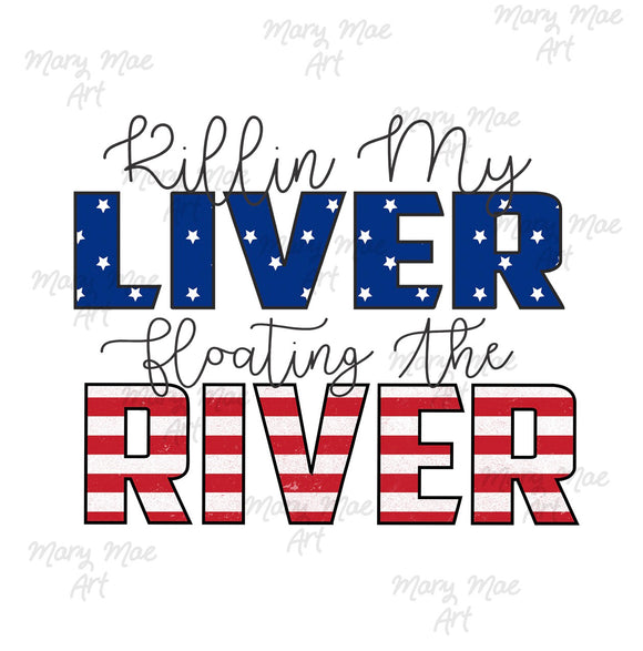 Killing my Liver Floating the River - Sublimation Transfer