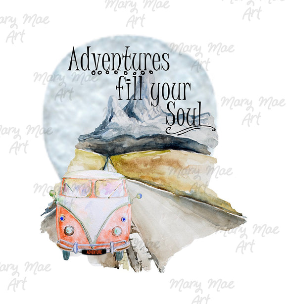Adventures fill your soul - Sublimation or HTV Transfer