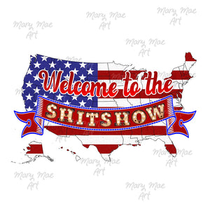 Welcome to the Shitshow USA - Sublimation or HTV Transfer