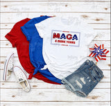 MAGA , Make America Great Again, 4 More Years - Sublimation or HTV Transfer