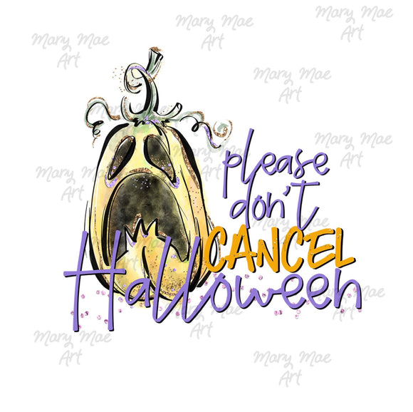 Please Don't Cancel Halloween, Sublimation Transfer