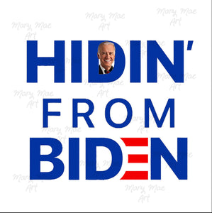Hidin from Biden - Sublimation or HTV Transfer
