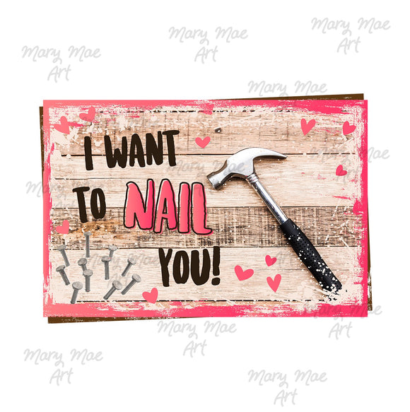 I want to nail you - Sublimation Transfer