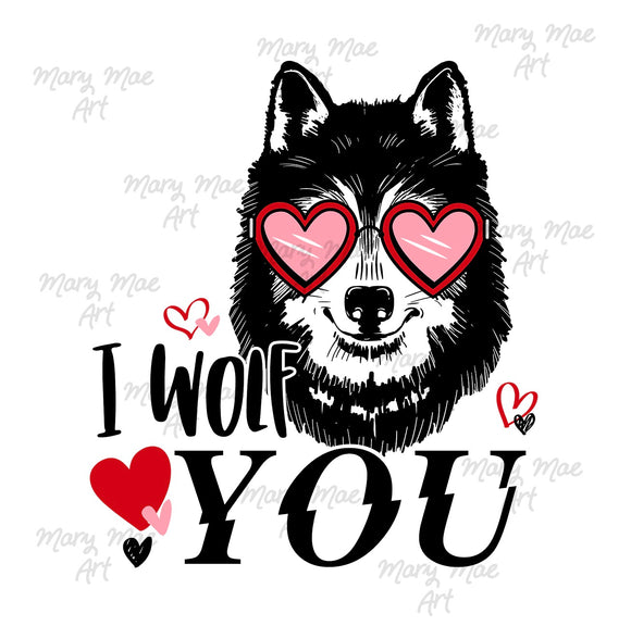 I Wolf You- Sublimation Transfer
