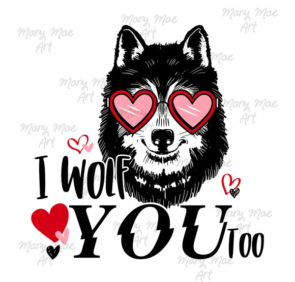I Wolf You too - Sublimation Transfer