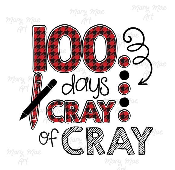 100 Days Cray Cray - Sublimation Transfer