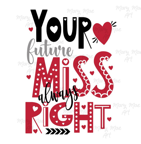 Your Future Miss Right - Sublimation Transfer