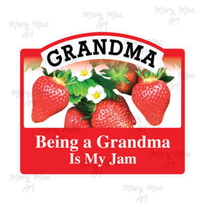 Being a Grandma is My Jam - Sublimation Transfer