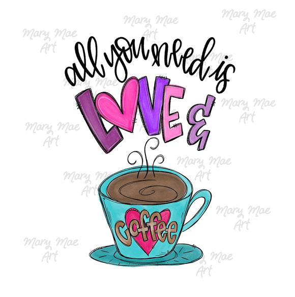 All you need is love and coffee - Sublimation Transfer