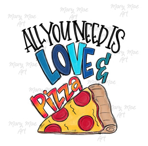 All you need is love and Pizza Blue- Sublimation Transfer