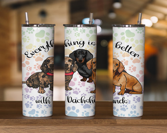 Everything is better with Dachshunds, 20 oz. Skinny Straight, Sublimation Transfer
