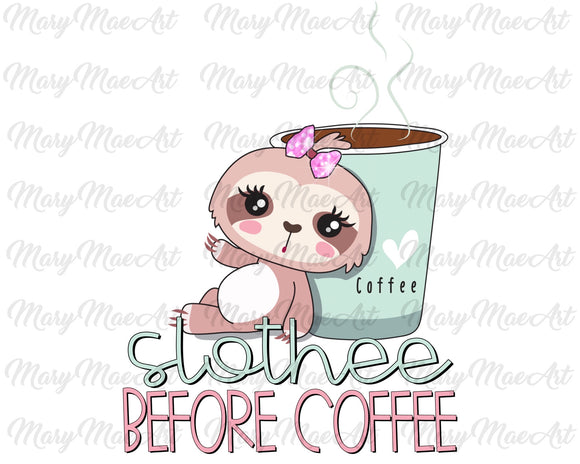 Slothee before coffee- Sublimation Transfer