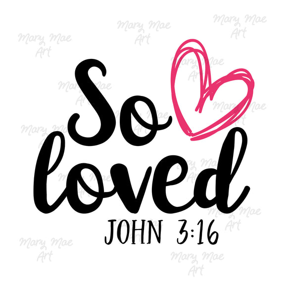 So Loved John 3:16 - Sublimation Transfer
