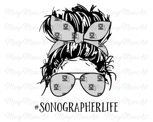 Sonographer Life, Messy bun - Sublimation Transfer