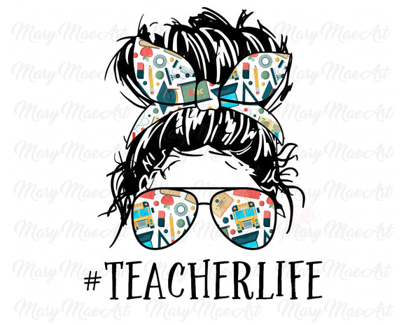 Teacher Life, Messy bun - Sublimation Transfer