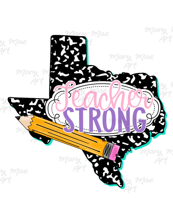 Teacher Strong Texas - Sublimation or HTV Transfer