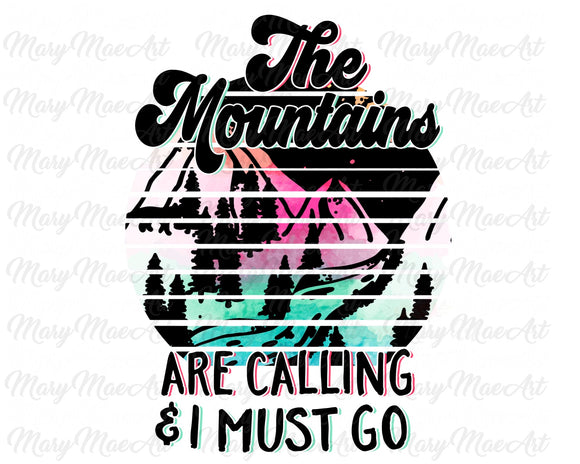 The Mountains are calling and I must go - Sublimation Transfer