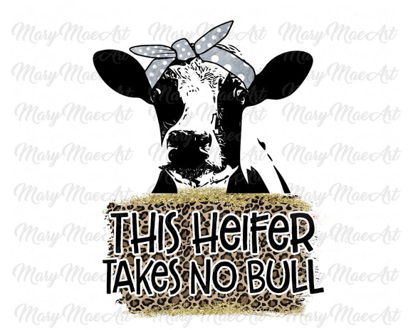This Heifer Takes No Bull, Sublimation Transfer