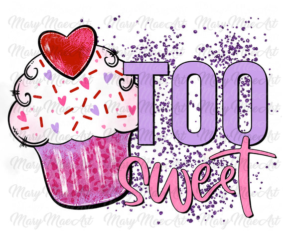 Too Sweet - Sublimation Transfer