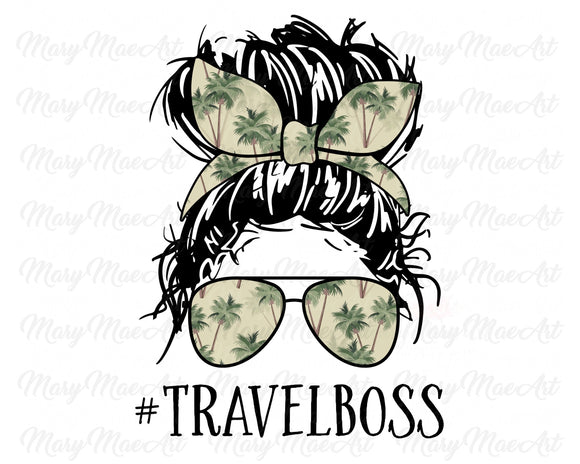Travel Boss Life, Messy Bun - Sublimation Transfer