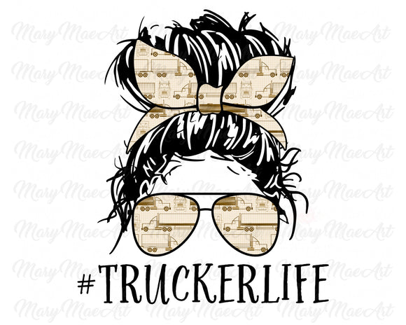 Trucker Life, Messy Bun - Sublimation Transfer