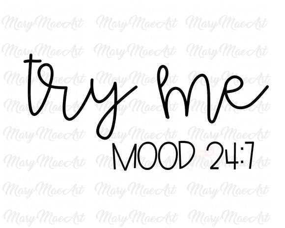 Try Me, Mood 24/7 - Sublimation Transfer