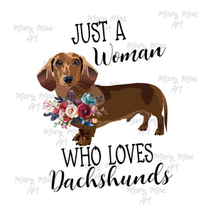Just a Women Who Loves Dachshunds , Sublimation Transfer