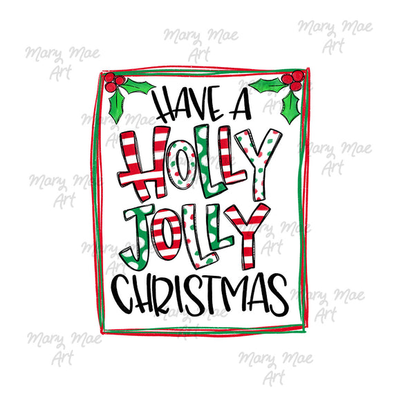 Have A Holly Jolly Christmas Sublimation Transfer