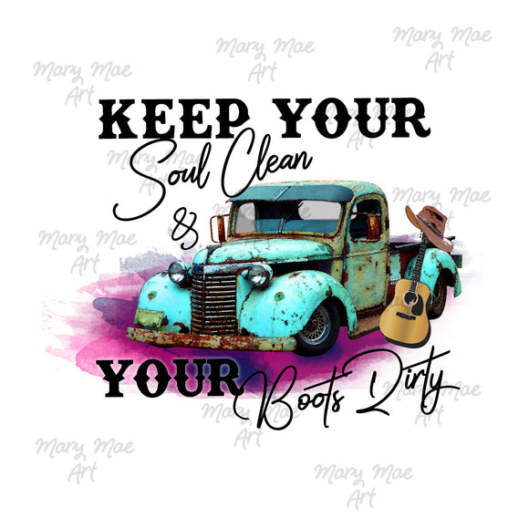Keep your Soul Clean and Your Boots Dirty Sublimation Transfer