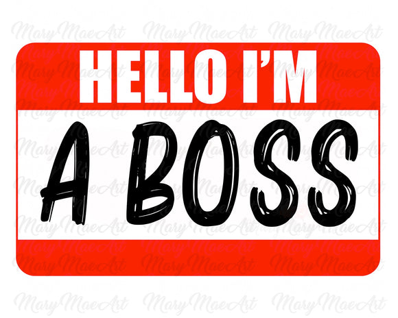 HELLO I'M A BOSS (red) - Sublimation Transfer