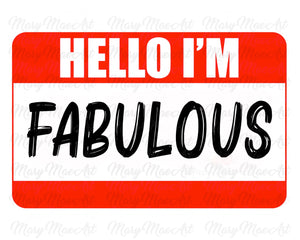 HELLO I'M FABULOUS (red) - Sublimation Transfer