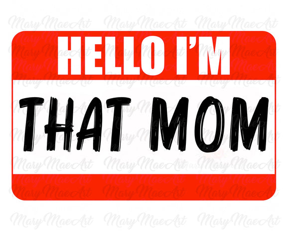 HELLO I'M THAT MOM (Red) - Sublimation Transfer