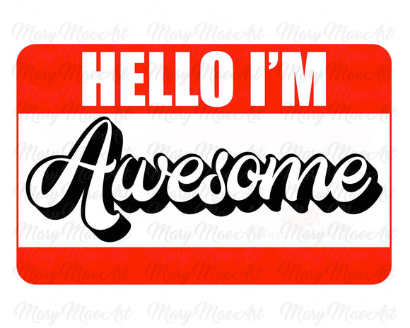 HELLO I'M AWESOME (red) - Sublimation Transfer