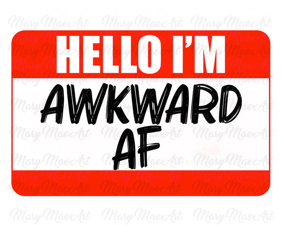 HELLO I'M AWKWARD AF (red) - Sublimation Transfer
