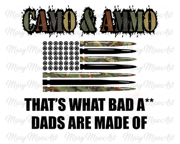 Camo and Ammo, Bad A** Dads - Sublimation Transfer