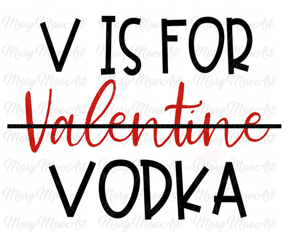 V is for Vodka - Sublimation Transfer