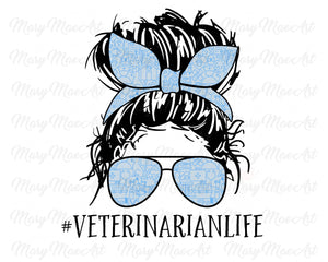 Veterinarian Life, Messy Bun - Sublimation Transfer