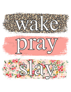 Wake Pray Slay 2 - Sublimation Transfer