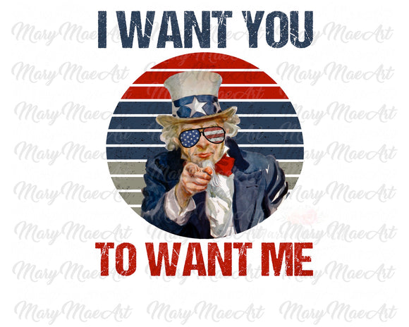 I Want You To Want Me - Sublimation Transfer