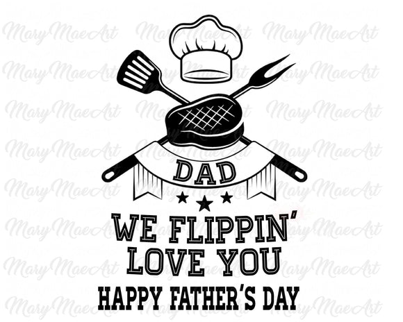 Dad, We Flippin' Love You - Sublimation Transfer
