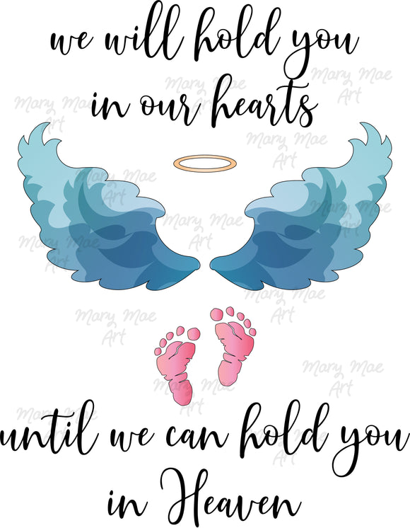We will hold you on our Hearts- Sublimation Transfer