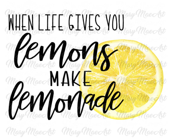 When Life Gives You Lemons - Sublimation Transfer