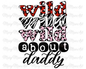 Wild About Daddy - Sublimation Transfer