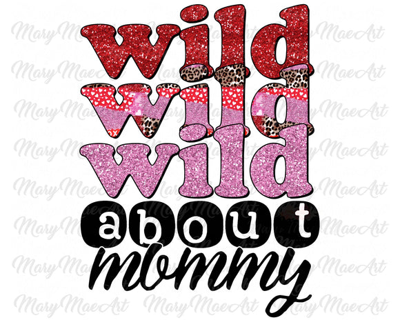 Wild About Mommy 2 - Sublimation Transfer