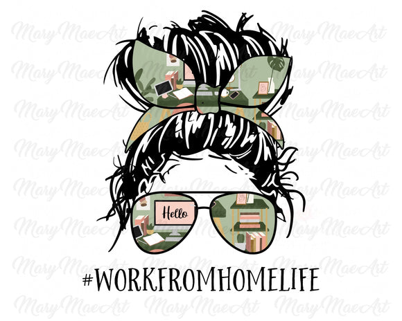 Work From Home Life, Messy Bun - Sublimation Transfer