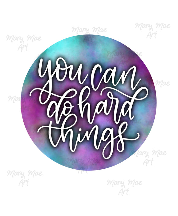 You can do hard things#2- Sublimation Transfer